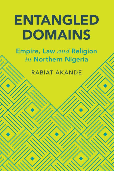 Entangled Domains: Empire, Law and Religion Northern Nigeria
