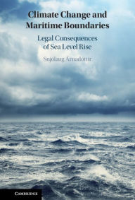 Title: Climate Change and Maritime Boundaries: Legal Consequences of Sea Level Rise, Author: Snjólaug Árnadóttir