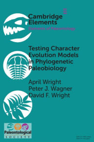 Title: Testing Character Evolution Models in Phylogenetic Paleobiology: A case study with Cambrian echinoderms, Author: April Wright