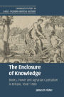 The Enclosure of Knowledge: Books, Power and Agrarian Capitalism in Britain, 1660-1800