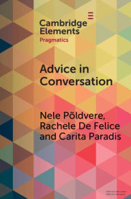 Title: Advice in Conversation: Corpus Pragmatics Meets Mixed Methods, Author: Nele Põldvere