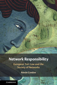 Title: Network Responsibility: European Tort Law and the Society of Networks, Author: Rónán Condon