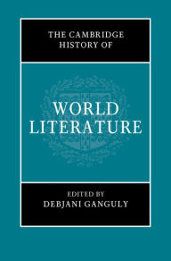 Title: The Cambridge History of World Literature, Author: Debjani Ganguly