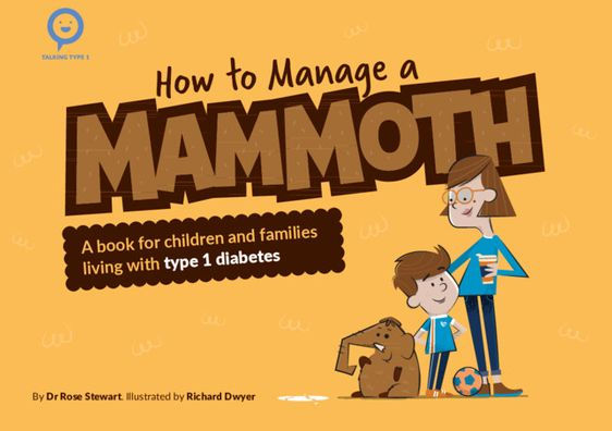 How to Manage a Mammoth: A book for children and families living with Type 1 diabetes