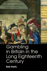 Title: Gambling in Britain in the Long Eighteenth Century, Author: Bob Harris