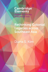 Free epub books downloads Rethinking Colonial Legacies across Southeast Asia: Through the Lens of the Japanese Wartime Empire  9781009068468
