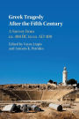 Greek Tragedy After the Fifth Century: A Survey from ca. 400 BC to ca. AD 400