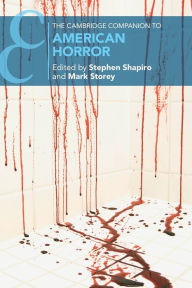 Title: The Cambridge Companion to American Horror, Author: Stephen Shapiro