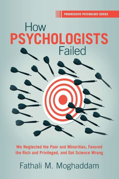 How Psychologists Failed: We Neglected the Poor and Minorities, Favored Rich Privileged, Got Science Wrong