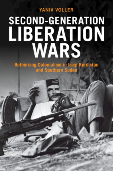 Second-Generation Liberation Wars: Rethinking Colonialism Iraqi Kurdistan and Southern Sudan