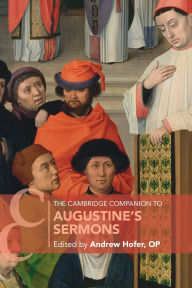 Title: The Cambridge Companion to Augustine's Sermons, Author: Andrew Hofer