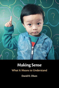 Title: Making Sense: What It Means to Understand, Author: David R. Olson