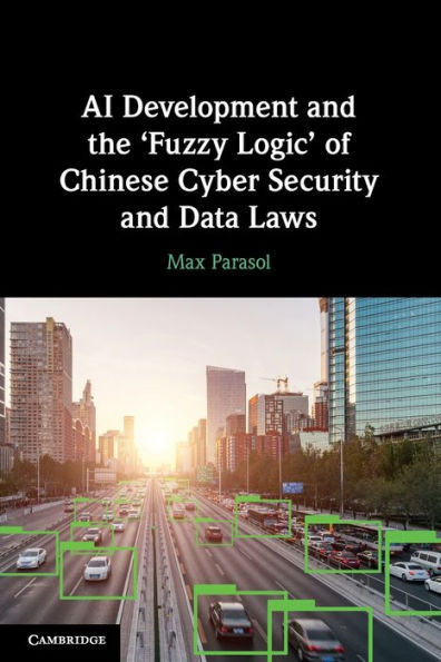 AI Development and the 'Fuzzy Logic' of Chinese Cyber Security Data Laws