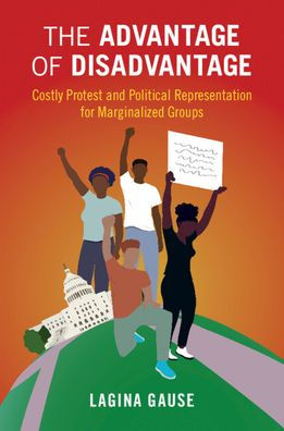 The Advantage of Disadvantage: Costly Protest and Political Representation for Marginalized Groups