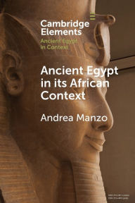 Title: Ancient Egypt in its African Context: Economic Networks, Social and Cultural Interactions, Author: Andrea Manzo