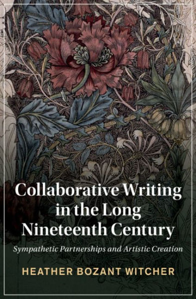 Collaborative Writing in the Long Nineteenth Century: Sympathetic Partnerships and Artistic Creation