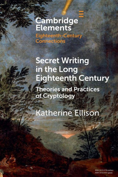 Secret Writing the Long Eighteenth Century: Theories and Practices of Cryptology