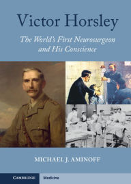 Title: Victor Horsley: The World's First Neurosurgeon and His Conscience, Author: Michael J. Aminoff