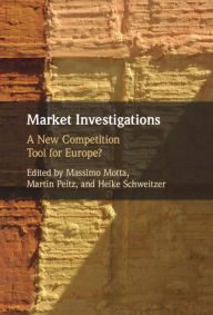 Title: Market Investigations: A New Competition Tool for Europe?, Author: Massimo Motta