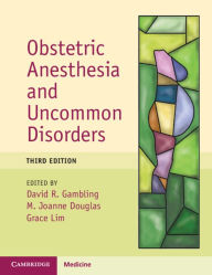 Title: Obstetric Anesthesia and Uncommon Disorders, Author: David R. Gambling