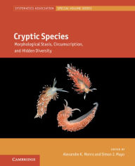 Title: Cryptic Species: Morphological Stasis, Circumscription, and Hidden Diversity, Author: Alexandre K. Monro