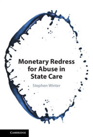 Title: Monetary Redress for Abuse in State Care, Author: Stephen Winter