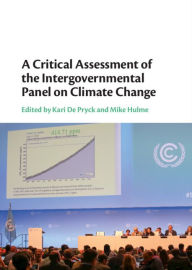 Title: A Critical Assessment of the Intergovernmental Panel on Climate Change, Author: Kari De Pryck