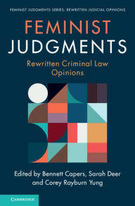 Title: Feminist Judgments: Rewritten Criminal Law Opinions, Author: Bennett Capers