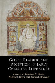 Title: Gospel Reading and Reception in Early Christian Literature, Author: Madison N. Pierce