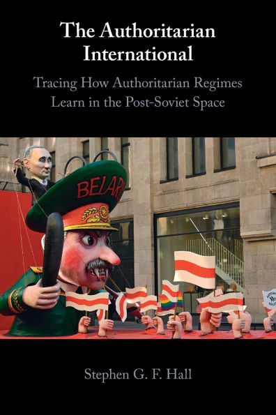 the Authoritarian International: Tracing How Regimes Learn Post-Soviet Space