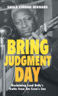 Bring Judgment Day: Reclaiming Lead Belly's Truths from Jim Crow's Lies