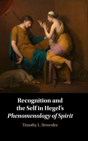 Recognition and the Self Hegel's Phenomenology of Spirit