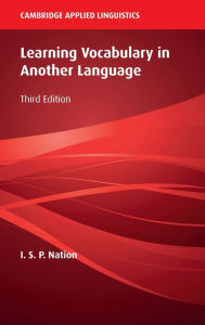 Title: Learning Vocabulary in Another Language, Author: I. S. P. Nation