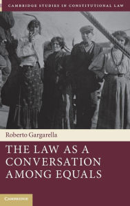 Title: The Law As a Conversation among Equals, Author: Roberto Gargarella