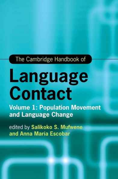 The Cambridge Handbook of Language Contact: Volume 1: Population Movement and Change