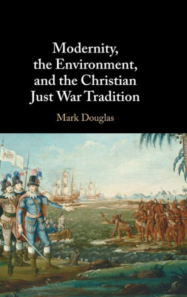 Modernity, the Environment, and Christian Just War Tradition