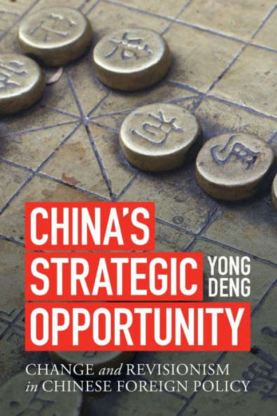 China's Strategic Opportunity: Change and Revisionism Chinese Foreign Policy