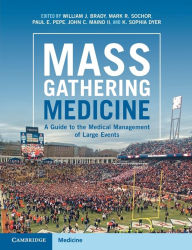 Title: Mass Gathering Medicine: A Guide to the Medical Management of Large Events, Author: William J. Brady