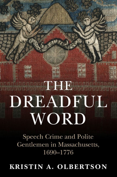 The Dreadful Word: Speech Crime and Polite Gentlemen Massachusetts, 1690-1776