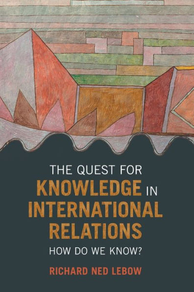 The Quest for Knowledge International Relations: How Do We Know?