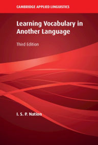 Title: Learning Vocabulary in Another Language, Author: I. S. P. Nation