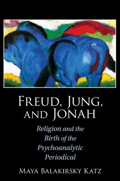 Freud, Jung, and Jonah: Religion the Birth of Psychoanalytic Periodical
