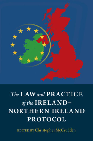 the Law and Practice of Ireland-Northern Ireland Protocol