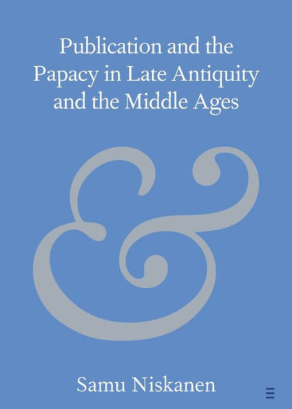 Publication and the Papacy Late Antiquity Middle Ages