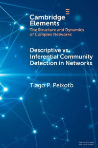 Title: Descriptive vs. Inferential Community Detection in Networks: Pitfalls, Myths and Half-Truths, Author: Tiago P. Peixoto
