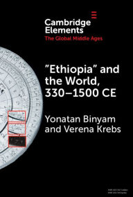 Title: 'Ethiopia' and the World, 330-1500 CE, Author: Yonatan Binyam