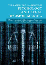 Title: The Cambridge Handbook of Psychology and Legal Decision-Making, Author: Monica K. Miller