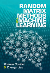 Title: Random Matrix Methods for Machine Learning, Author: Romain Couillet