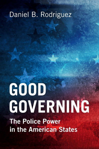 Good Governing: the Police Power American States