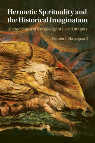 Ebook for mobile phones download Hermetic Spirituality and the Historical Imagination: Altered States of Knowledge in Late Antiquity (English Edition) 9781009124232 RTF CHM